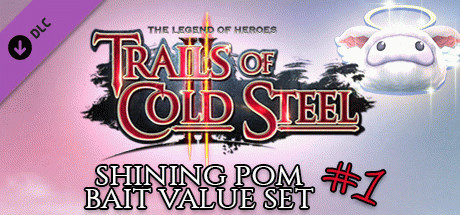 Игра The Legend of Heroes: Trails of Cold Steel II - Shining Pom Bait Value Set 1