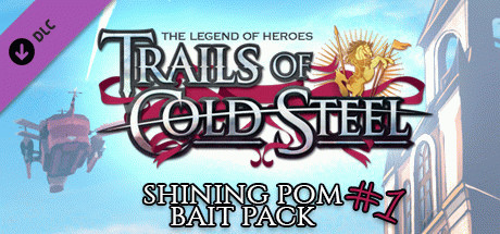 Игра The Legend of Heroes: Trails of Cold Steel - Shining Pom Bait Pack 1