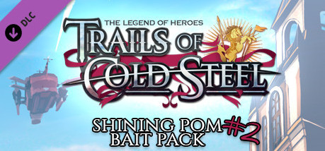 Игра The Legend of Heroes: Trails of Cold Steel - Shining Pom Bait Pack 2