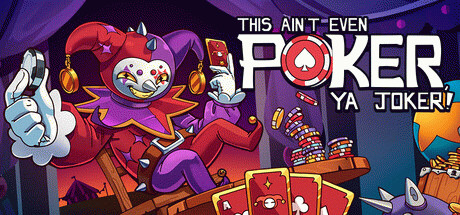 Купить игру This Ain’t Even Poker, Ya Joker