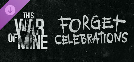 Игра This War of Mine: Forget Celebrations Charity DLC