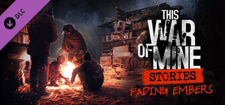Игра This War of Mine: Stories - Fading Embers (ep. 3)