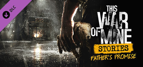 Игра This War of Mine: Stories - Father's Promise (ep.1)
