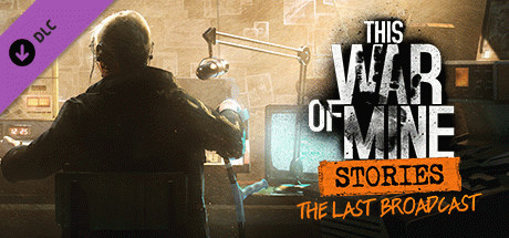 Игра This War of Mine: Stories - The Last Broadcast (ep.2)