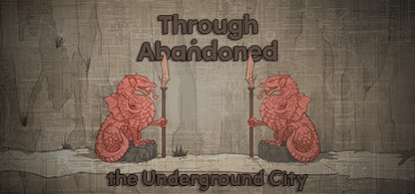 Игра Through Abandoned: The Underground City