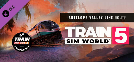 Игра Train Sim World 5: Antelope Valley Line: Los Angeles - Lancaster Route Add-On