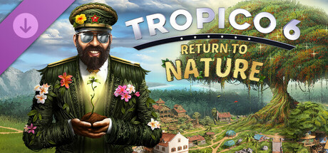 Игра Tropico 6 - Return to Nature