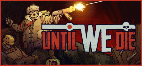Игра Until We Die