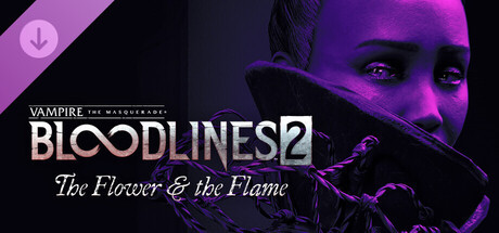 Игра Vampire: The Masquerade - Bloodlines 2 - The Flower & the Flame