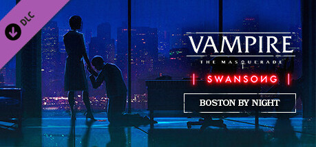 Игра Vampire: The Masquerade - Swansong BOSTON BY NIGHT