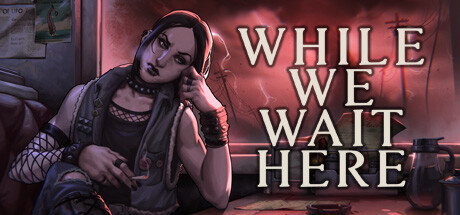 Игра While We Wait Here