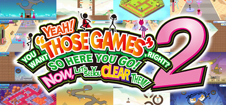 Игра YEAH! YOU WANT "THOSE GAMES," RIGHT? SO HERE YOU GO! NOW, LET'S SEE YOU CLEAR THEM! 2