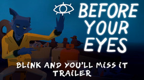 Превью трейлера игры Before Your Eyes
