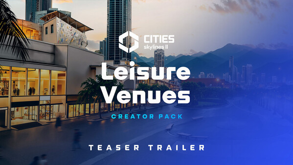 Превью трейлера игры Cities: Skylines II - Creator Pack: Leisure Venues