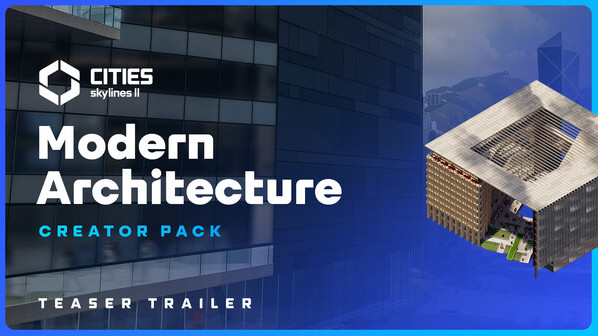 Превью трейлера игры Cities: Skylines II - Creator Pack: Modern Architecture