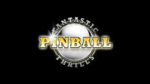 Превью трейлера игры Fantastic Pinball Thrills