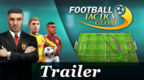 Превью трейлера игры Football, Tactics & Glory