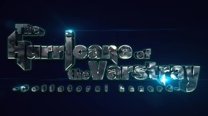 Превью трейлера игры The Hurricane of the Varstray -Collateral hazard-