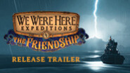 Превью трейлера игры We Were Here Expeditions: The FriendShip