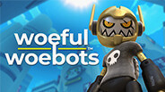 Превью трейлера игры Woeful Woebots